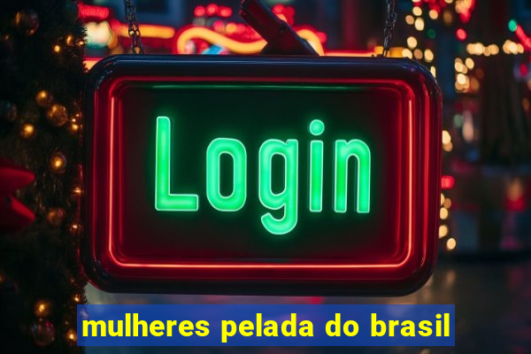 mulheres pelada do brasil